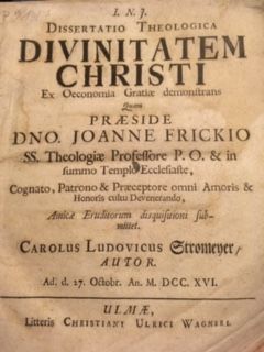 Bild des Verkufers fr I.N.J. Dissertation Theologica Divinitatem Christi Ex Oeconomia Gratiase Demnstrans quam praeside DNO. Joann Frick SS. Theologiae Professore P.O. & in summo Templo Ecclesiaste, Cognato, Patrono & Praeceptore omni Amoris & Honoris cultu Devenerando, Amicae Eruditorum disquisitioni submittet Carolus Ludovicus Stromeyer. . Ad d. 27. Octobr. An. M. DCC.XVI. zum Verkauf von Antiquariat  J.J. Heckenhauer e.K., ILAB