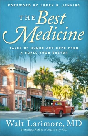 Imagen del vendedor de Best Medicine : Tales of Humor and Hope from a Small-Town Doctor a la venta por GreatBookPrices