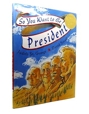 Seller image for SO YOU WANT TO BE PRESIDENT for sale by Rare Book Cellar
