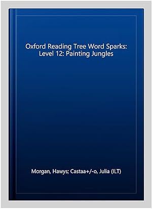 Seller image for Oxford Reading Tree Word Sparks: Level 12: Painting Jungles for sale by GreatBookPrices