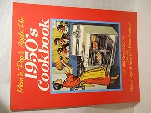 Bild des Verkufers fr Mom 'n' Pop's Apple Pie 1950's Cookbook: Ove 300 Recipes from the Golden Age of American Home Cooking! Second edition zum Verkauf von Gil's Book Loft