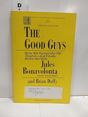The Good Guys: How We Turned The Fbi 'round- And Finally Broke The Mob (Advance Uncorrected Proof)\