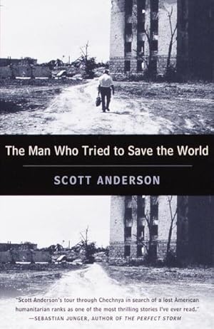 Immagine del venditore per Man Who Tried to Save the World : The Dangerous Life and Mysterious Disappearance of Fred Cuny venduto da GreatBookPrices