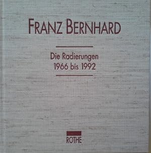 Franz Bernhard : die Radierungen 1966 bis 1992 ; [dieses Werkverzeichnis ist anlässlich der Ausst...