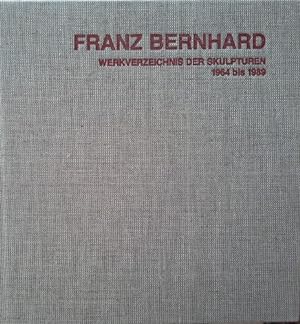 Franz Bernhard; Teil: [Bd. 1]., 1964 bis 1989. hrsg. von Wolfgang Rothe