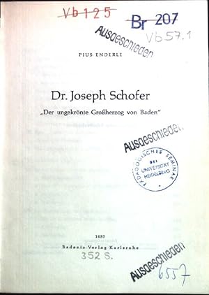 Bild des Verkufers fr Dr. Joseph Schofer. Der ungekrnte Groherzog von Baden. zum Verkauf von books4less (Versandantiquariat Petra Gros GmbH & Co. KG)