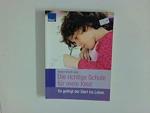 Bild des Verkufers fr Die richtige Schule fr mein Kind : so gelingt der Start ins Leben. zum Verkauf von ANTIQUARIAT FRDEBUCH Inh.Michael Simon