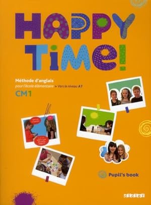 HAPPY TIME : anglais ; CM1 ; pupil's book