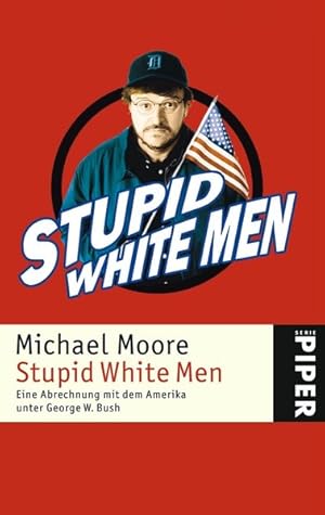 Image du vendeur pour Stupid White Men: Eine Abrechnung mit dem Amerika unter George W. Bush mis en vente par Gerald Wollermann