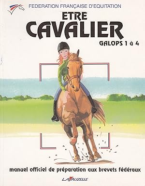 Être cavalier - Galops 1 à 4 - Manuel officiel de préparation aux brevets fédéraux.