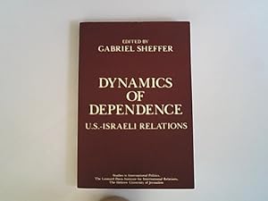 Seller image for Dynamics Of Dependence: U.s.-israeli Relations: United States-Israeli Relations (Studies in International Politics Leonard Davis Institute for International Relations the Hebrew Uni) for sale by Antiquariat Bookfarm