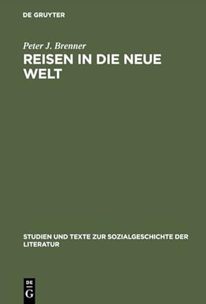 Bild des Verkufers fr Reisen in die Neue Welt: Die Erfahrung Nordamerikas in der deutschen Reise- und Auswandererberichten des 19. Jahrhunderts. (Studien und Texte zur Sozialgeschichte der Literatur, Band 35). zum Verkauf von Antiquariat Bookfarm