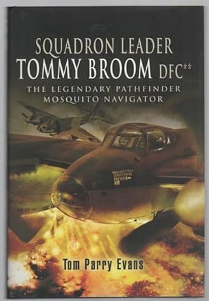 Image du vendeur pour Squadron Leader Tommy Broom DFC. The Legendary Pathfinder Mosquito Navigator. mis en vente par Time Booksellers