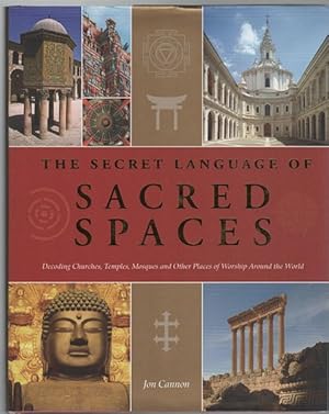 Image du vendeur pour The Secret language Of Sacred Spaces. Decoding Churches, Temples, Mosques and Other Places of Worship Around the World. mis en vente par Time Booksellers