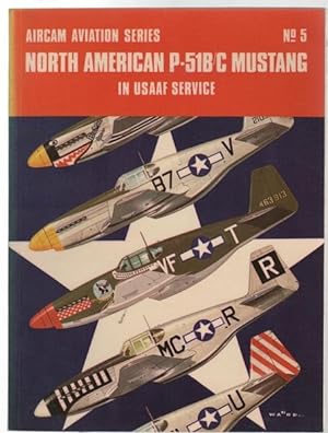 Seller image for North American P-51B/C Mustang in USAAF Service (Aircam Aviation Series No. 5). for sale by Time Booksellers