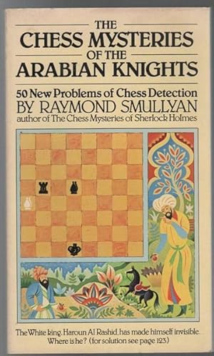 Seller image for The Chess Mysteries of the Arabian Knights. 50 new problems of Chess Detection. for sale by Time Booksellers