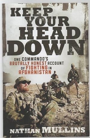 Bild des Verkufers fr Keep Your Head Down: One Commando's Brutally Honest Account of Fighting in Afghanistan. zum Verkauf von Time Booksellers