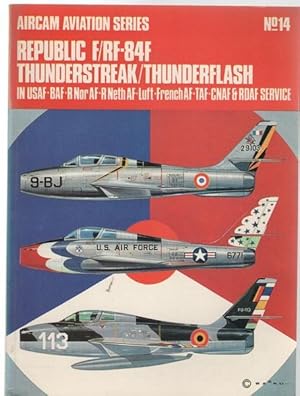 Image du vendeur pour Republic F/RF-84F Thunderstreak/Thunderflash in USAF-BAF-R NorAF-RNeth AF-Luft-FrenchAF-TAF-CNAF & RDAF Service. (Aircam Aviation Series No. 14). mis en vente par Time Booksellers