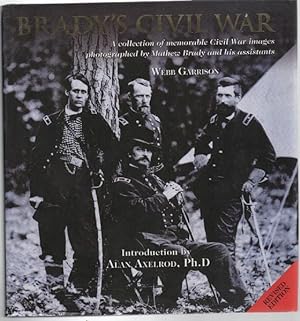 Imagen del vendedor de Brady's Civil War A Collection of Memorable Civil War Images Photographed by Mathew Brady and his Assistants. Introduction by Alan Axelrod. a la venta por Time Booksellers