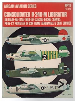 Seller image for Consolidated B-24D-M Liberator in USAAF-RAF-RAAF-MLD-IAF-CzechAF & CNAF Service PB4Y-1/2 Privateer in USN-USMC-AERONAVAL & CNAF Service. (Aircam Aviation Series No. 11 (Vol.1)). for sale by Time Booksellers