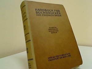 Bild des Verkufers fr Handbuch fr Buchdrucker : Theorie u. Praxis des Maschinenmeisters. Bearb. von, Klimschs graphische Bibliothek ; Bd. 9 zum Verkauf von Antiquariat Buchhandel Daniel Viertel