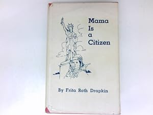 Mama is a Citizen : Signed by the Author. Signiert vom Autor. Illustrated by Emily Adams. A Novel.