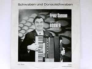 Schwaben und Donauschwaben : Mit "Franz Samson" und "Gustl's fröhlicher Dorfmusik.