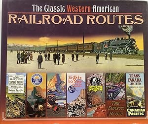 Seller image for The Classic Western American Railroad Routes: With Mile by Mile Full Color Route Maps and Hundreds of Postcards, Contemporary Paintings and Ephemera for sale by Jay's Basement Books