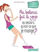 Bild des Verkufers fr Ma Balance Fait Le Yoyo : Au Secours, Qu'est-ce Que Je Mange ? : Petit Carnet De La Rcidiviste zum Verkauf von RECYCLIVRE