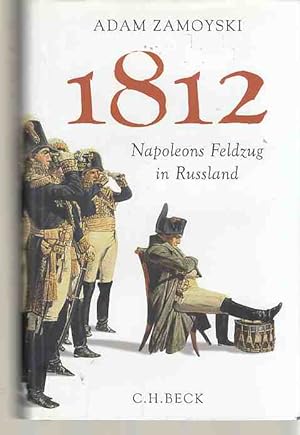 Bild des Verkäufers für 1812 : Napoleons Feldzug in Russland. Adam Zamoyski. Aus dem Engl. von Ruth Keen und Erhard Stölting. zum Verkauf von Fundus-Online GbR Borkert Schwarz Zerfaß