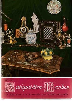 Seller image for Keysers Antiquitten-Lexikon. Ein Ratgeber fr Sammler und Kunstliebhaber. for sale by Fundus-Online GbR Borkert Schwarz Zerfa