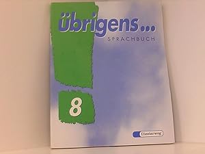 Übrigens. Sprachbuch: Übrigens . . ., neue Rechtschreibung, 8. Schuljahr