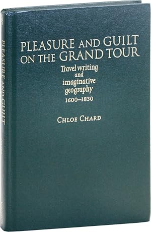 Imagen del vendedor de Pleasure and Guilt on the Grand Tour: Travel writing and imaginative geography 1600-1830 a la venta por Lorne Bair Rare Books, ABAA