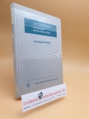 Bild des Verkufers fr Toxicological problems : proceedings of the 5. Internat. Congress on Pharmacology, San Francisco, Calif., July 23 - 28, 1972; [mit] 27 tables / ed.: Ted A. Loomis / Pharmacology and the future of man ; Vol. 2 zum Verkauf von Roland Antiquariat UG haftungsbeschrnkt