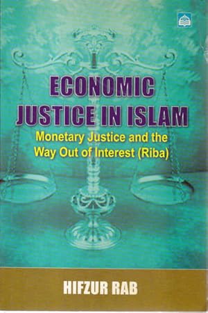Seller image for Economic Justice in Islam: Monetary Justice and the Way out of Interest (Riba) for sale by Goulds Book Arcade, Sydney