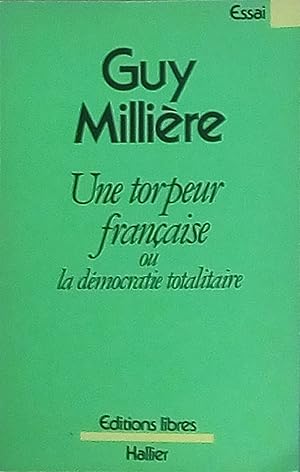 Seller image for une torpeur franaise ou la dmocratie totalitaire for sale by Bouquinerie L'Ivre Livre