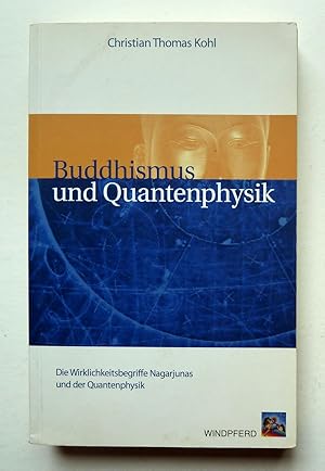 Buddhismus und Quantenphysik: Die Wirklichkeitsbegriffe Nagarjunas und der Quantenphysik (Deutsch...