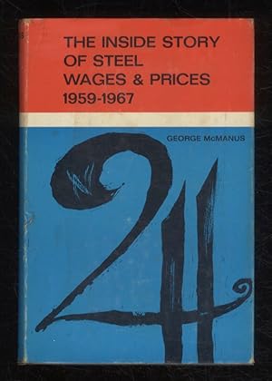 The inside story of steel, wages & prices. 1959 - 1967.