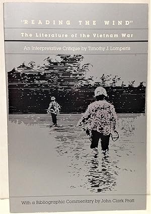 Seller image for Reading The Wind" the literature of the Vietnam War an interpretative critique with bibliographic commentary by John Clark Pratt for sale by Philosopher's Stone Books