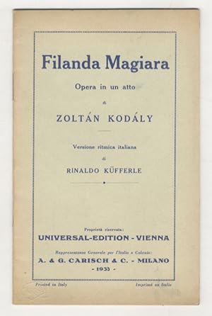 Filanda Magiara. Opera in un atto. Versione ritmica italiana di Rinaldo Küfferle.