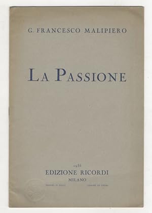 La Passione. (Per soli, coro e orchestra). Dalla rappresentazione della Cena e Passione di Pieroz...
