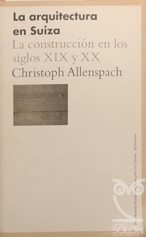 La Arquitectura en Suiza. La construcción en los Siglos XIX y XX