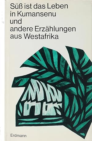 Süß ist das Leben im Kumansenu und andere Erzählungen aus Westafrika. Auswahl u. übers. v. Janhei...