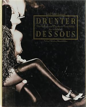 Drunter. Eine Kultur- und Phantasie-Geschichte der weiblichen Dessous. Übers. v. Angelica Griem.