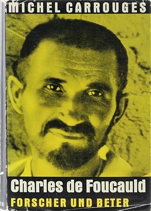 Charles de Foucauld. Forscher und Beter. Übers. v. Yvonne von Kanitz.