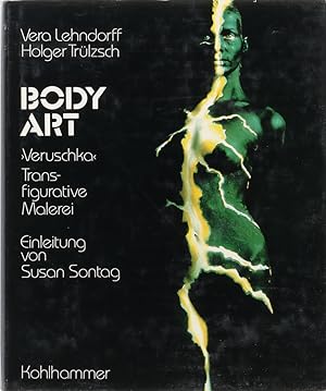 Body Art. >Veruschka< - Trans-figurative Malerei. Einleitung v. Susan Sontag. Übers. v. Liselotte...