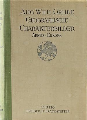 Geographische Charakterbilder. Erster Teil. Arktis - Europa. Bearb. u. hrsg. v. Hans Stübler. 22....