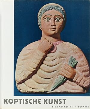Koptische Kunst. Die Spätantike in Ägypten. 1. Aufl.