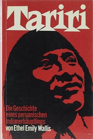 Tariri. Die Geschichte eines peruanischen Indianerhäuptlings. Übers. v. Hans-Georg Noack. 7.-11. ...