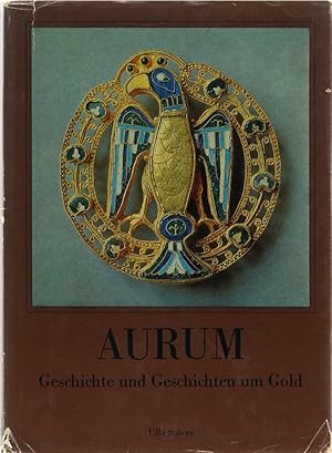Aurum. Geschichte und Geschichten um Gold.